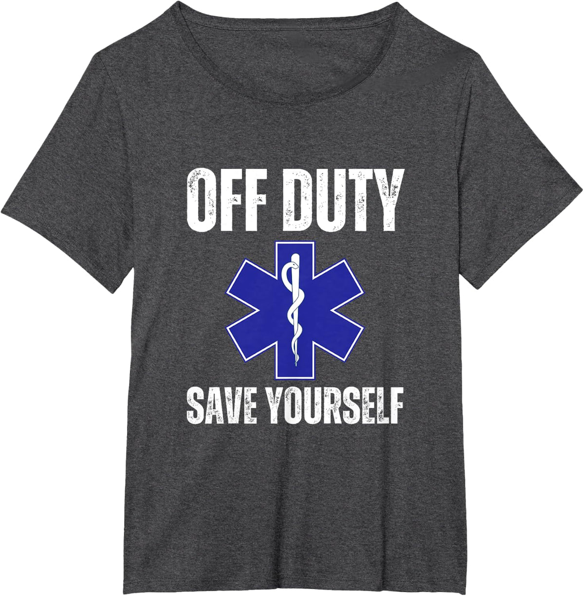 Off Duty Save Yourself Sarcastic Funny EMT Paramedic T-Shirt - Dark Heather Grey