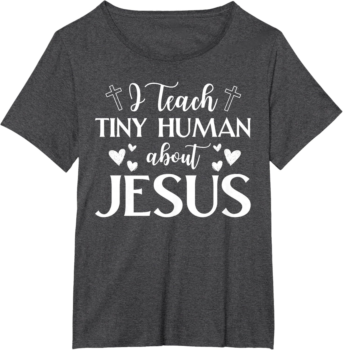 I Teach Tiny Humans About Jesus Christian Teacher Sunday Tee T-Shirt - Dark Heather Grey