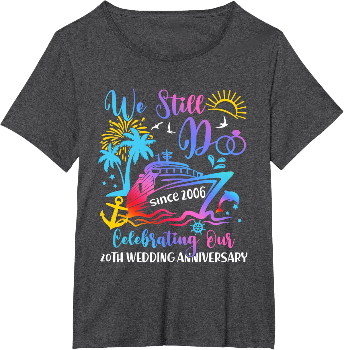 We Still Do 20th Wedding Anniversary 20 Years Married Cruise T-Shirt - Dark Heather Grey
