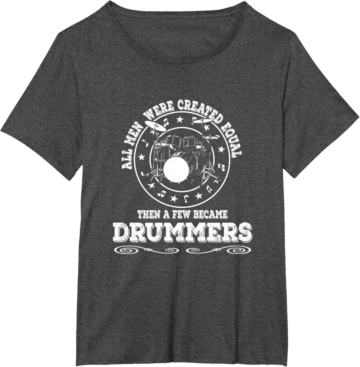 All Men Were Created Equal Then A Few Became Drummers T-Shirt - Dark Heather Grey