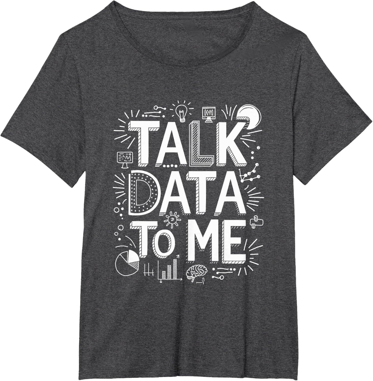 Talk Data To Me, Statistics Data Science And Data Scientist T-Shirt - Dark Heather Grey