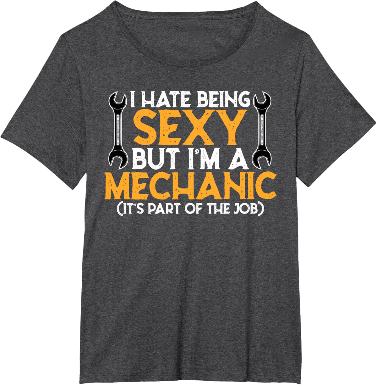 I Hate Being Sexy But I'm A Mechanic - Funny Mechanic Gift T-Shirt - Dark Heather Grey
