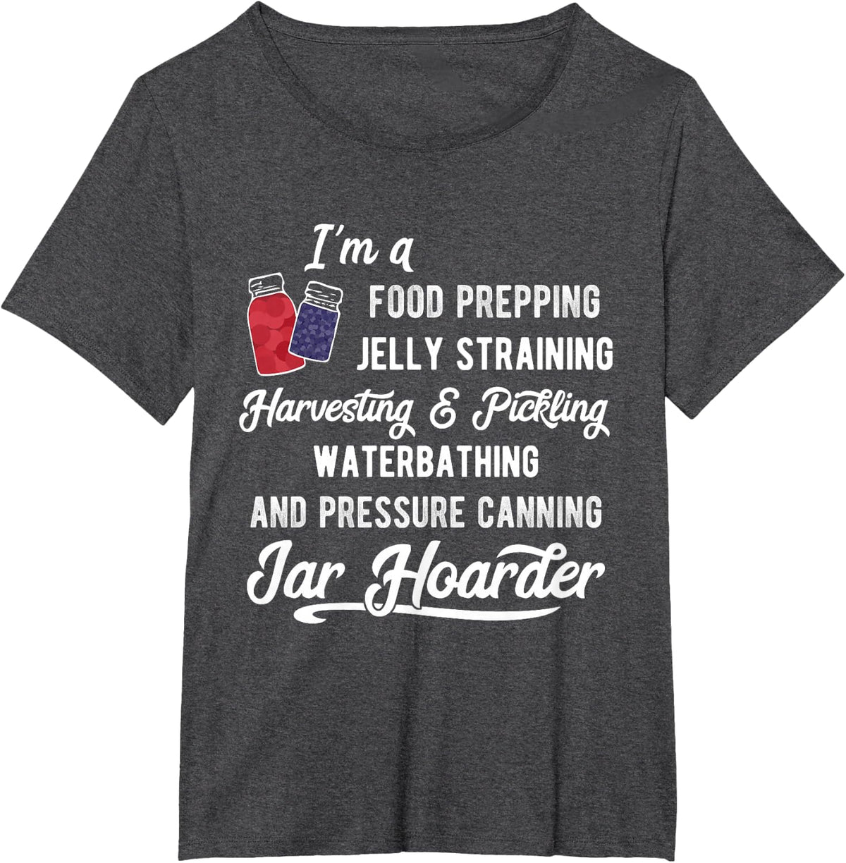 Canning Jar Hoarder Mason Jar Love T-Shirt - Dark Heather Grey