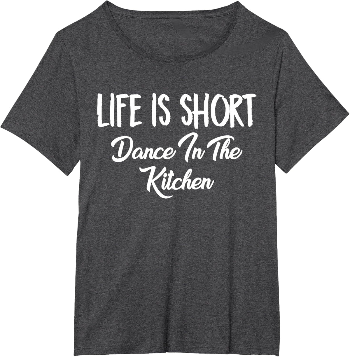 Life is Short Dance in the Kitchen Random Funny T-Shirt T-Shirt - Dark Heather Grey