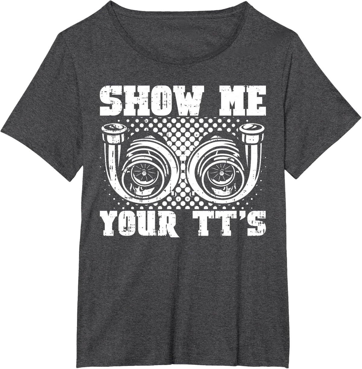 Funny Twin Turbo Car Racer Street Racing Show Me Your TT's T-Shirt - Dark Heather Grey