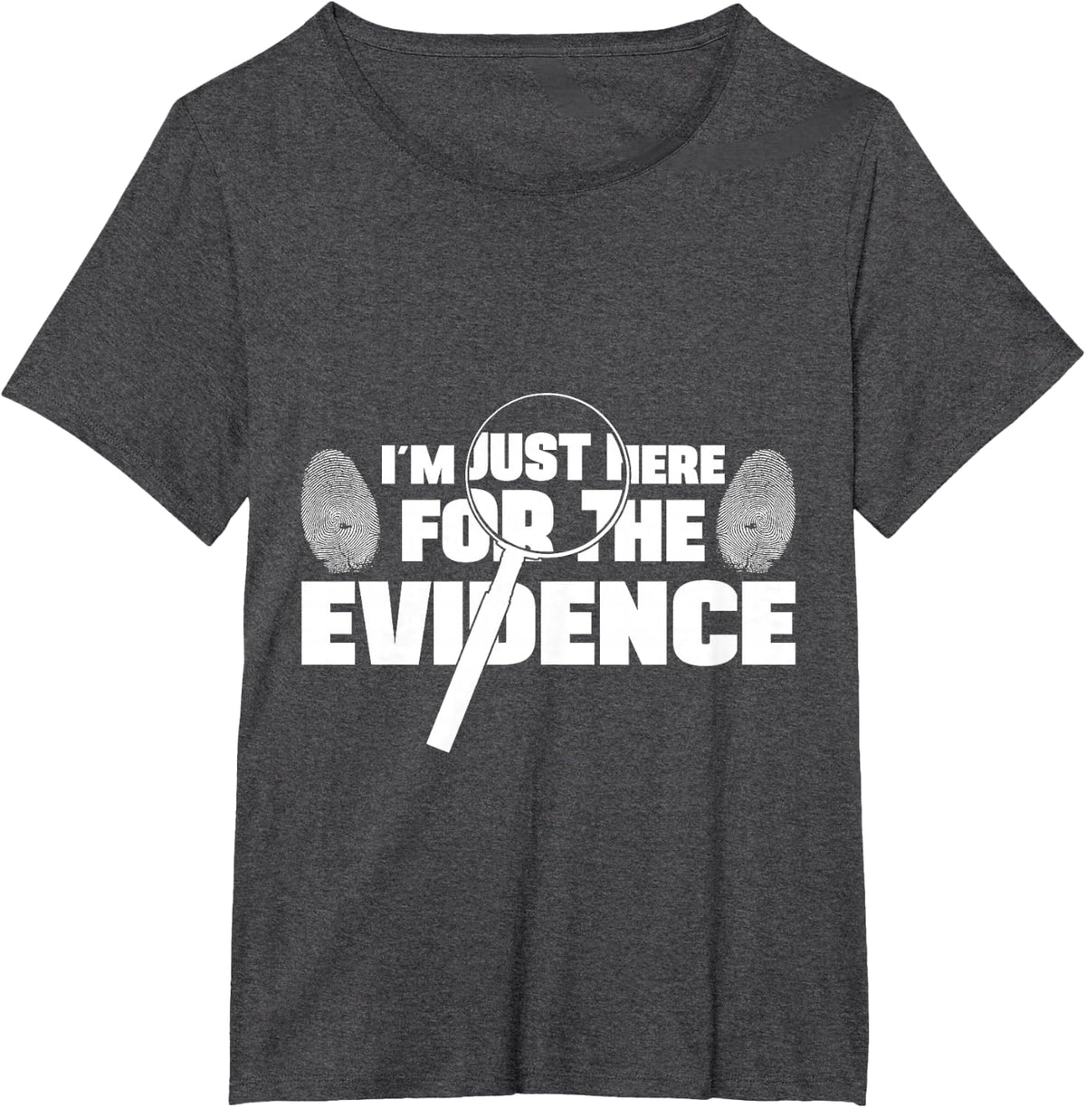 I'm here for the forensic analyst of Evidence Crime Lab T-Shirt - Dark Heather Grey