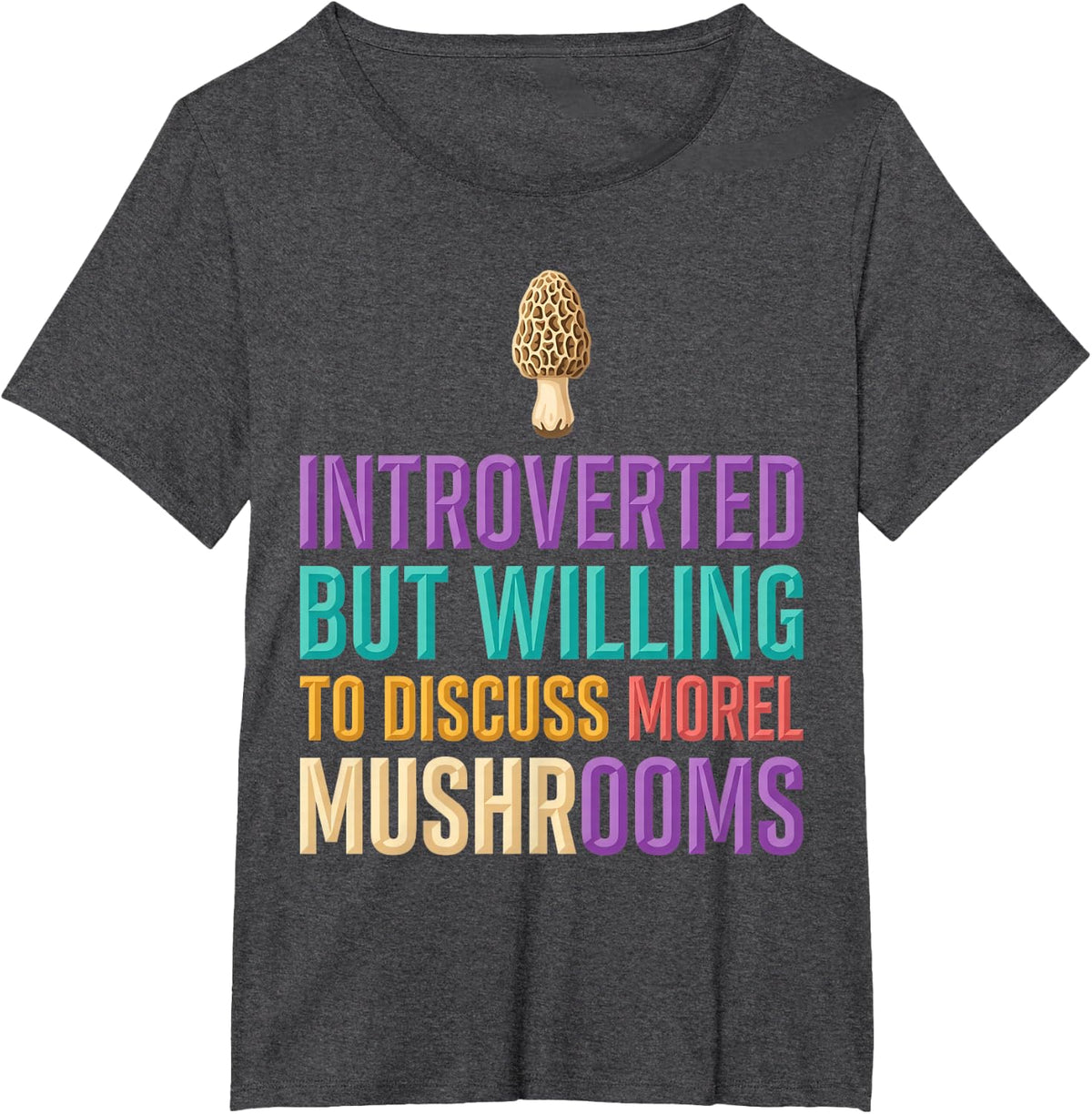Introverted But Willing to Discuss Morel Mushrooms Morel T-Shirt - Dark Heather Grey