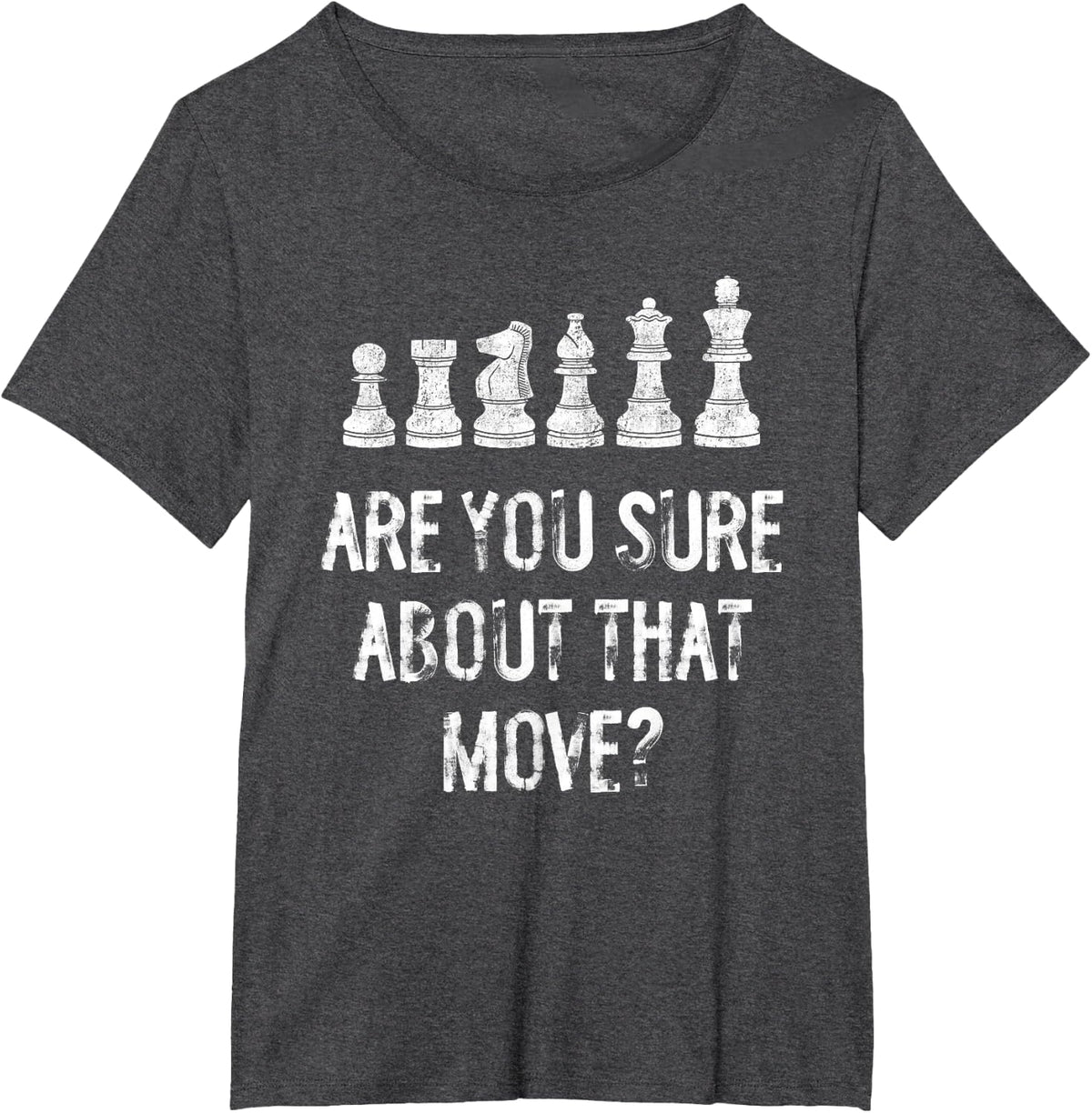 Are You Sure About That Move Funny Chess T-Shirt - Dark Heather Grey