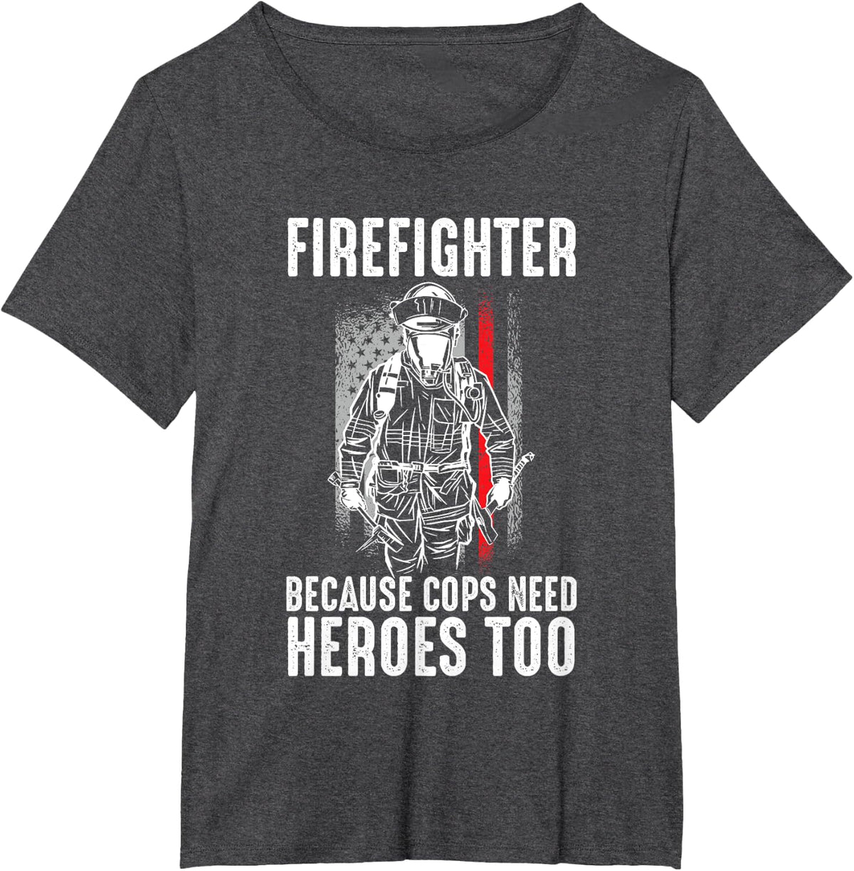 Firefighter Because Cops Need Heroes Too Shirt American Flag T-Shirt - Dark Heather Grey