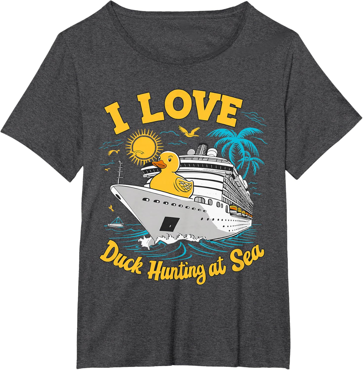 Rubber Duck I Love Duck Hunting at Sea Cruise Ship Funny T-Shirt - Dark Heather Grey