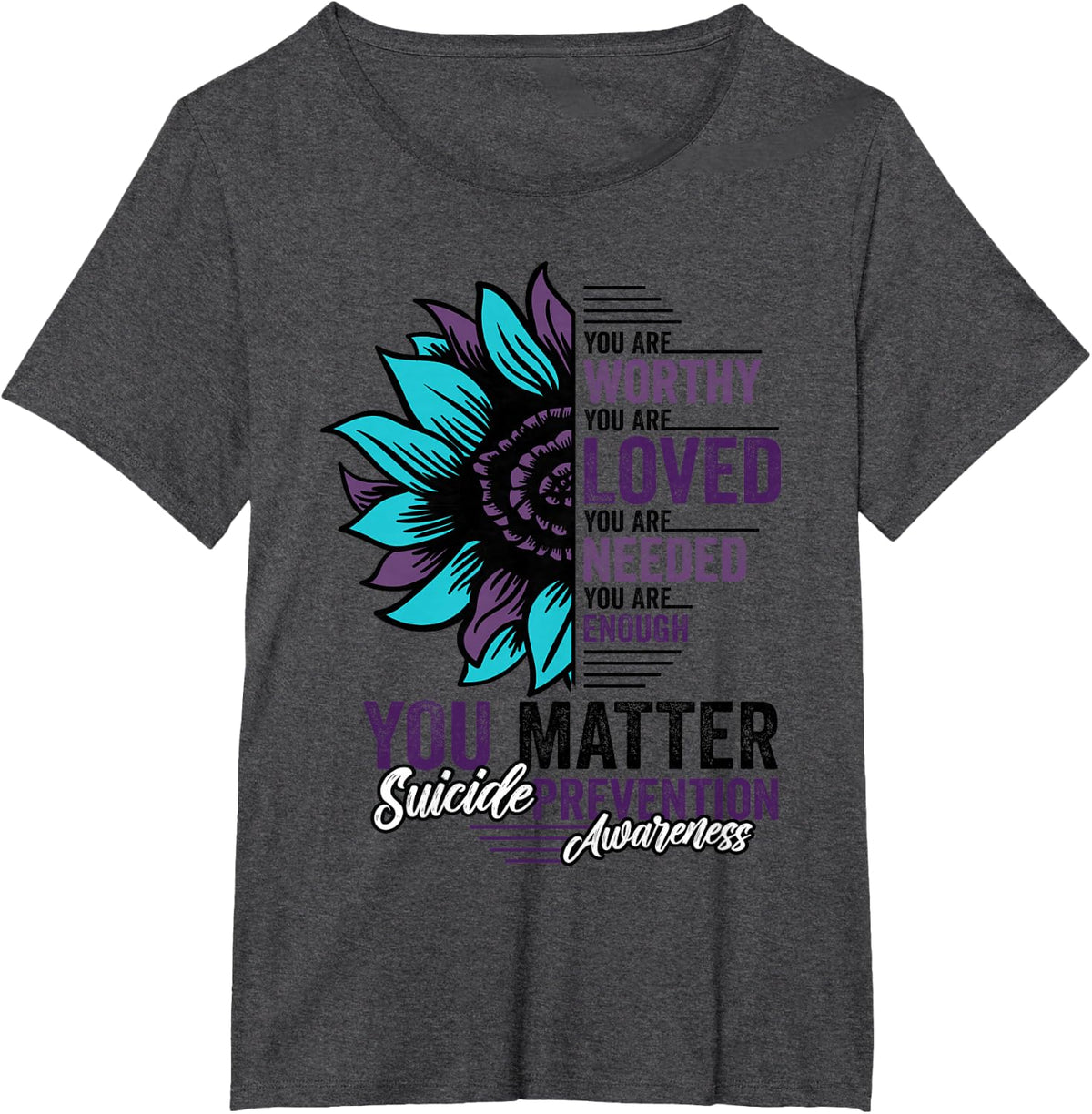 Suicide Prevention Awareness You are Worthy Loved You Matter T-Shirt - Dark Heather Grey