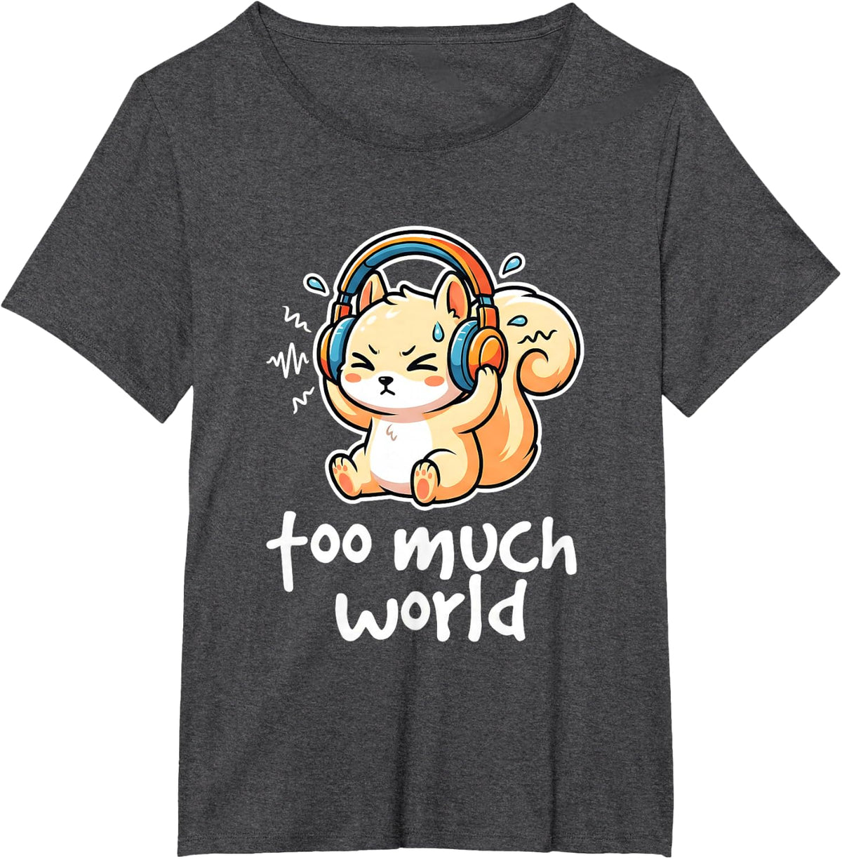 Too Much World ADHD Overwhelmed Squirrel Sensory Overload T-Shirt - Dark Heather Grey