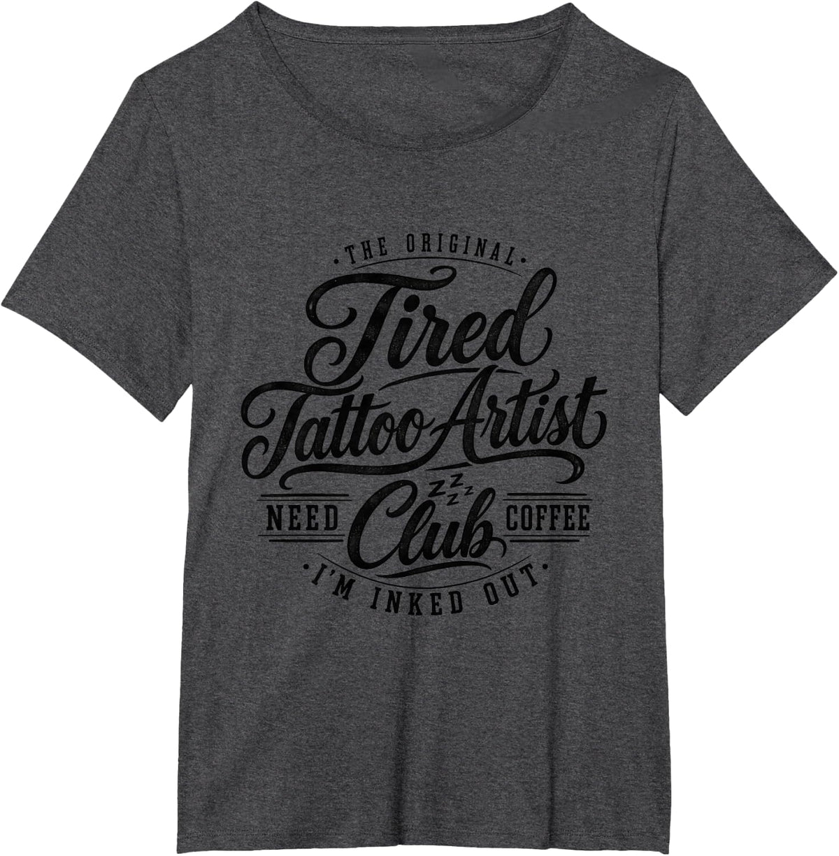 Funny Tired Tattoo Artist Caffeine Creativity Studio Humor T-Shirt - Dark Heather Grey