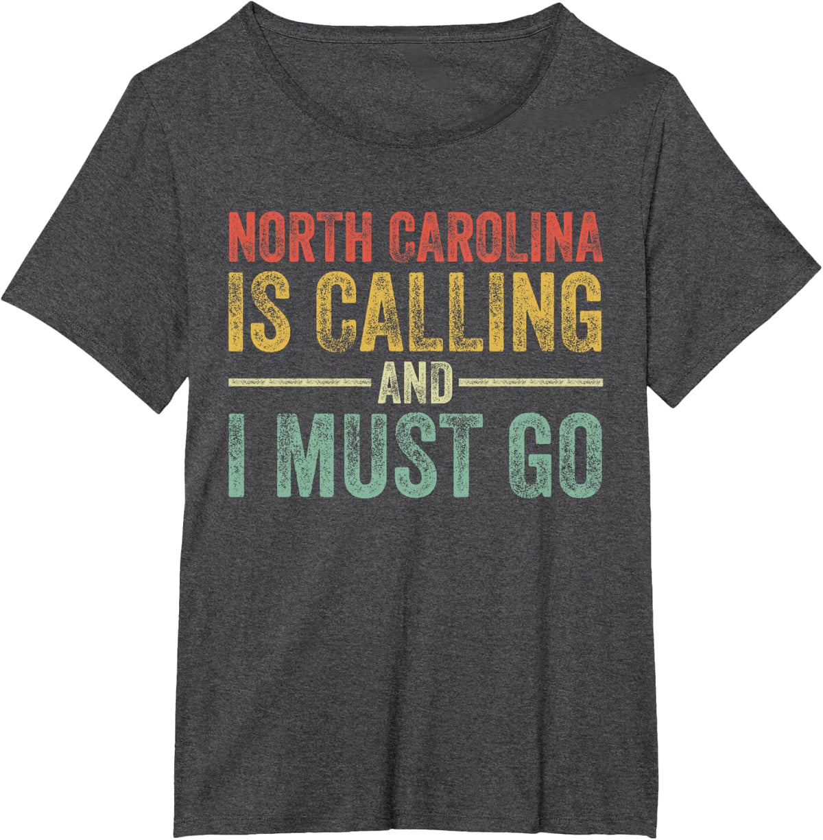 North Carolina is Calling and I Must Go Funny Home State T-Shirt - Dark Heather Grey