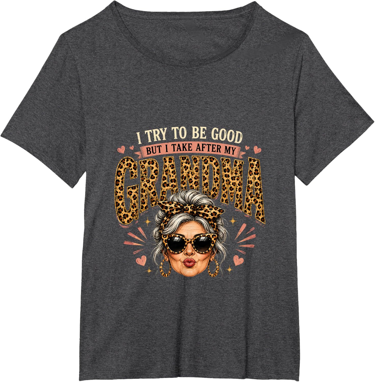 I Try to Be Good But I Take After My Grandma T-Shirt - Dark Heather Grey