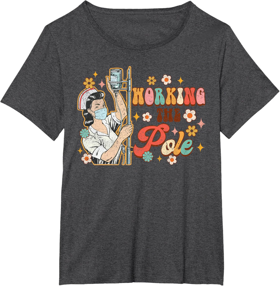 Working The Pole Funny ICU Nurse Emergency Nursing Groovy T-Shirt - Dark Heather Grey