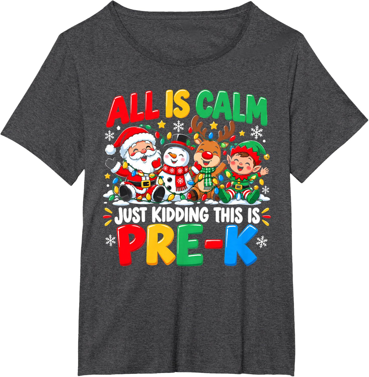 Christmas Teacher All is Calm Just Kidding This is Pre-K T-Shirt - Dark Heather Grey
