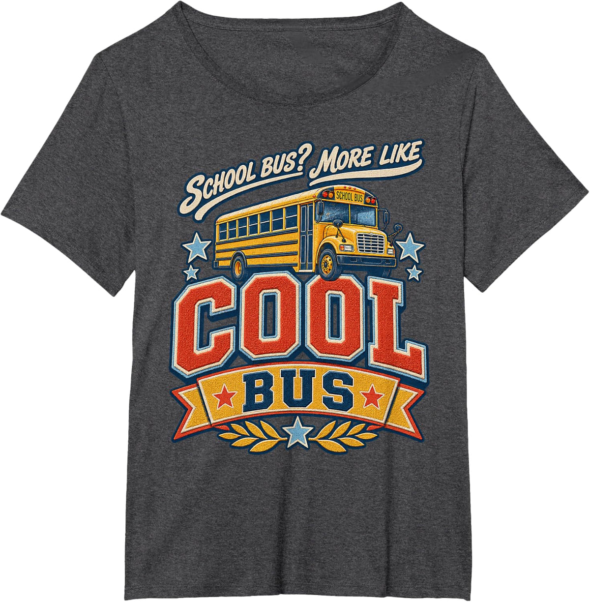 School Bus More Like Cool Bus - Funny School Bus Driver T-Shirt - Dark Heather Grey