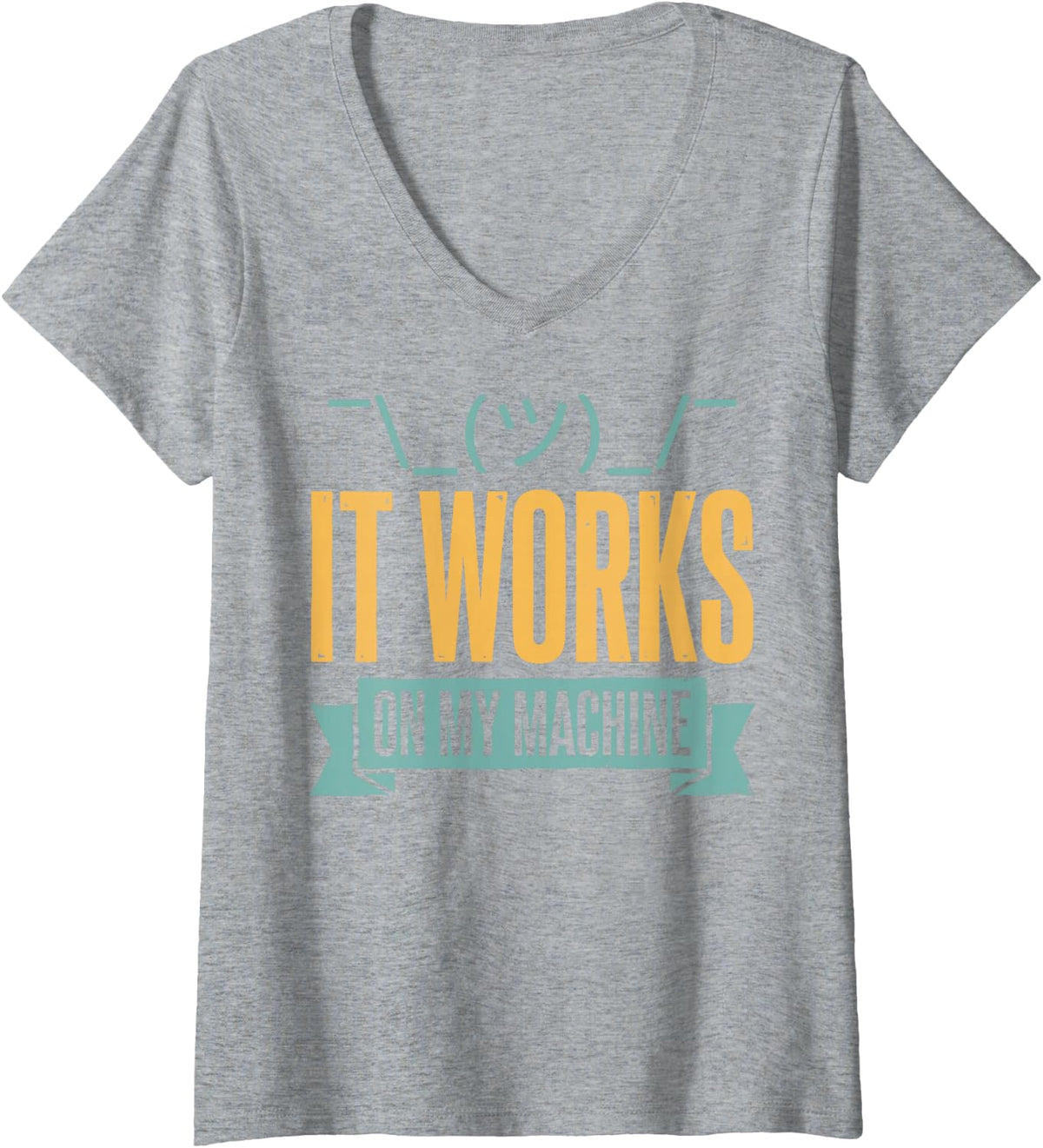 Women's It Works On My Machine Software Programmer Developer Coding V-Neck T-Shirt - Heather Grey