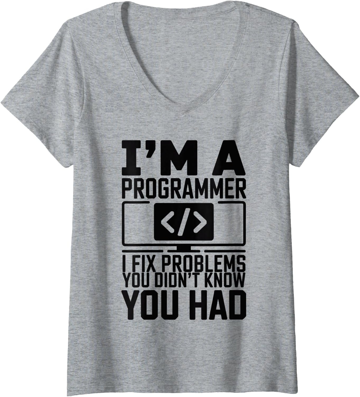Women's I Fix Problems You Didn’t Know You Had Funny Programmer V-Neck T-Shirt - Heather Grey
