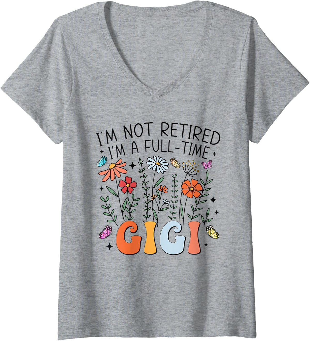Women's I'm Not Retired I'm A Full Time Gigi Retirement Grandma V-Neck T-Shirt - Heather Grey