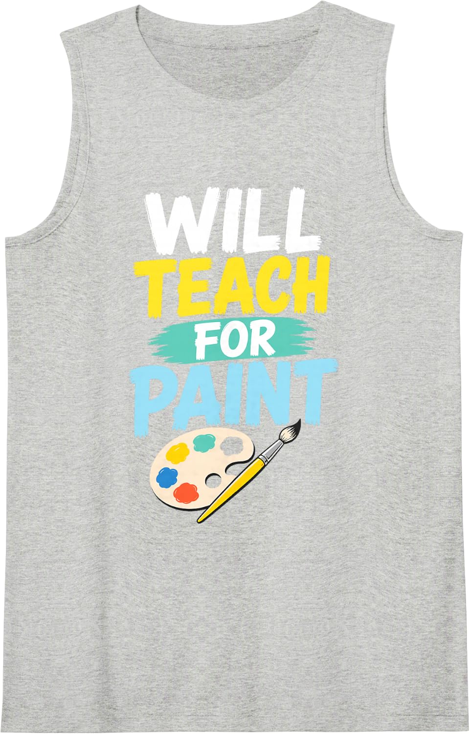 Will Teach for Paint Art Teacher Palette Brush Tank Top - Heather Grey
