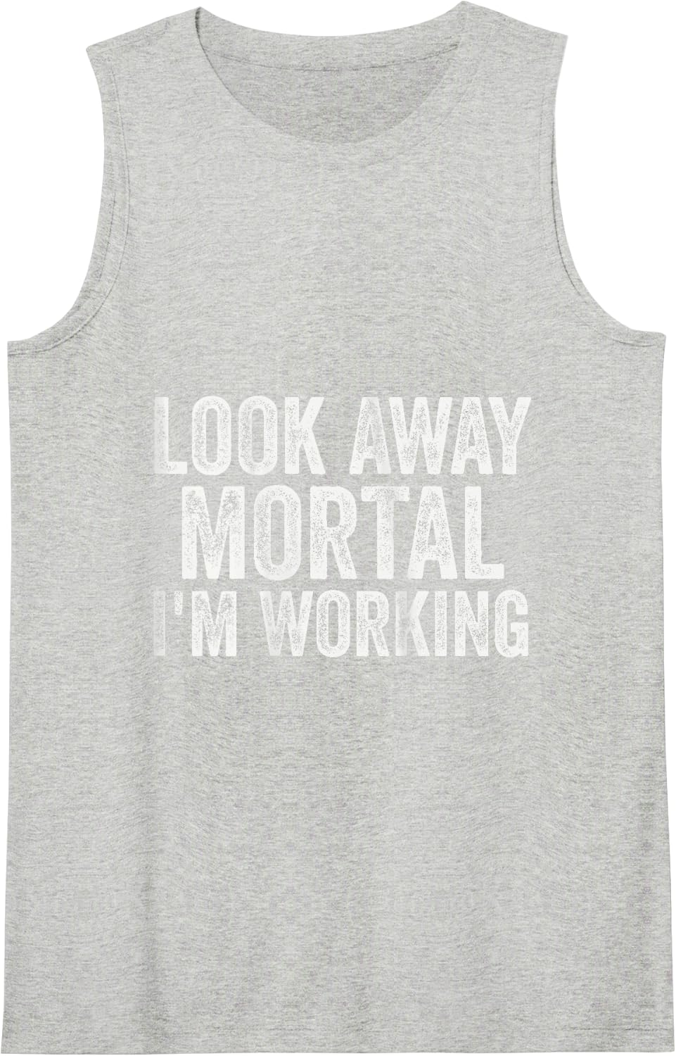 Look Away Mortal I'm Working Funny Welder Welding Tank Top - Heather Grey