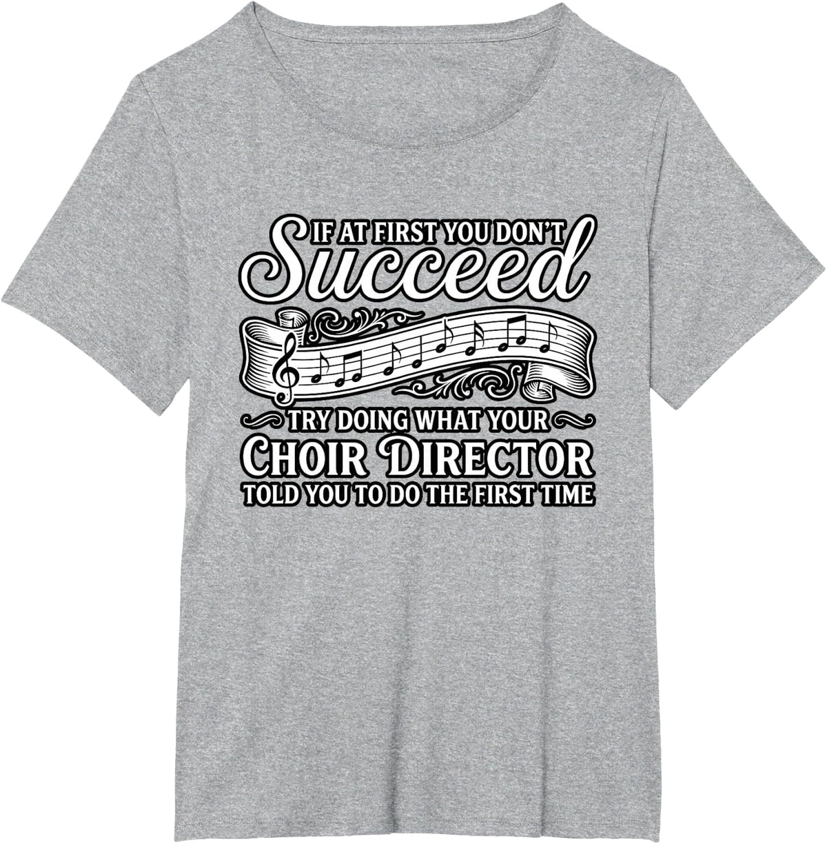 If At First You Don't Succeed Choir Director T-Shirt - Heather Grey