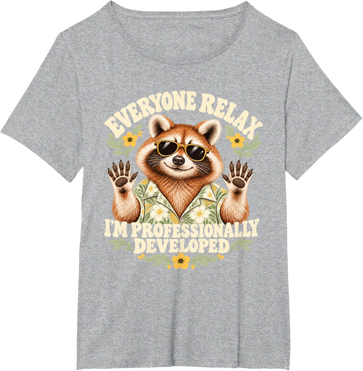 Hawaiian Raccoon Everyone Relax I'm Professionally Developed T-Shirt - Heather Grey