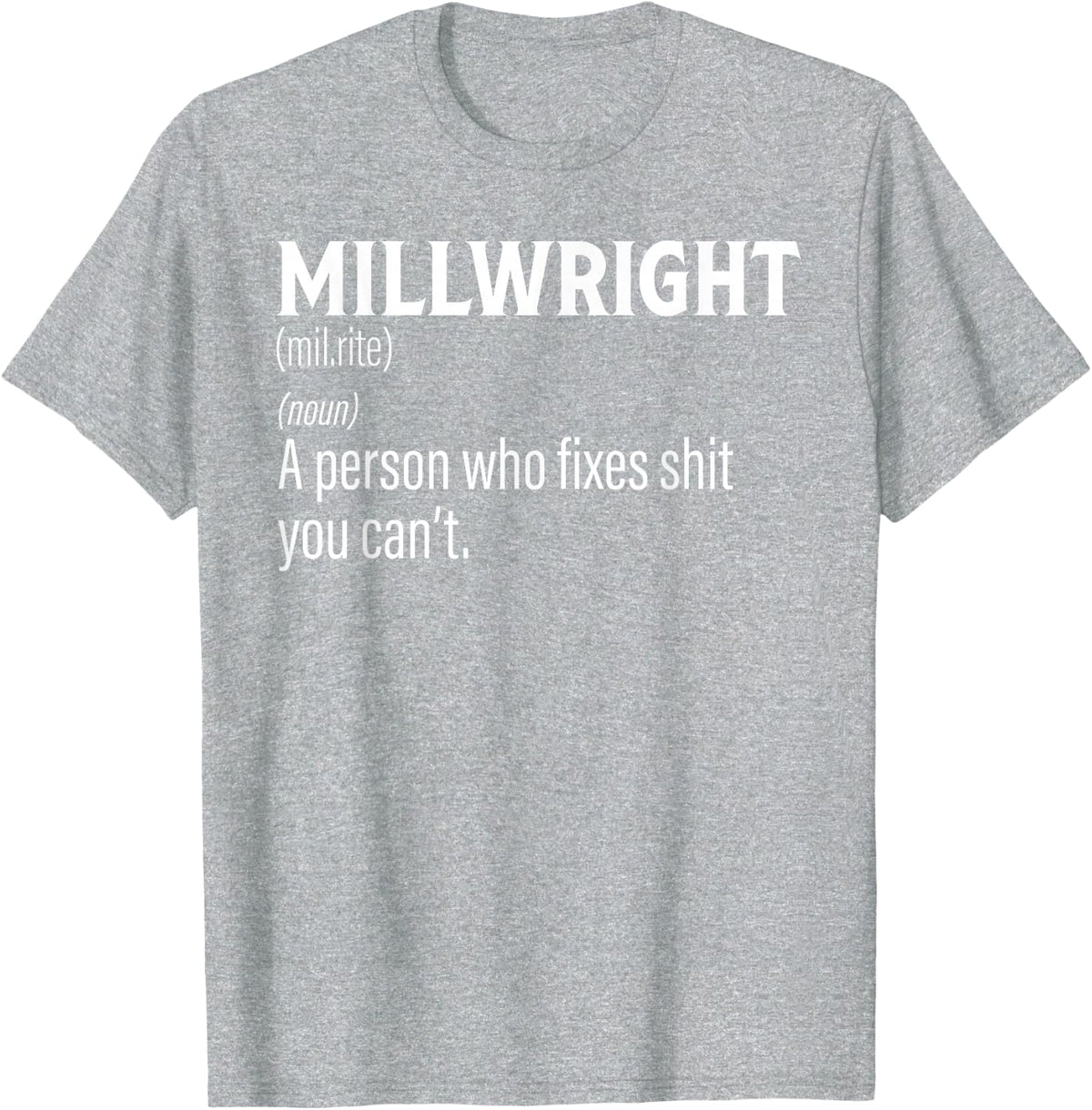 Millwright shirt for men Funny Definition Tshirt T-Shirt - Heather Grey