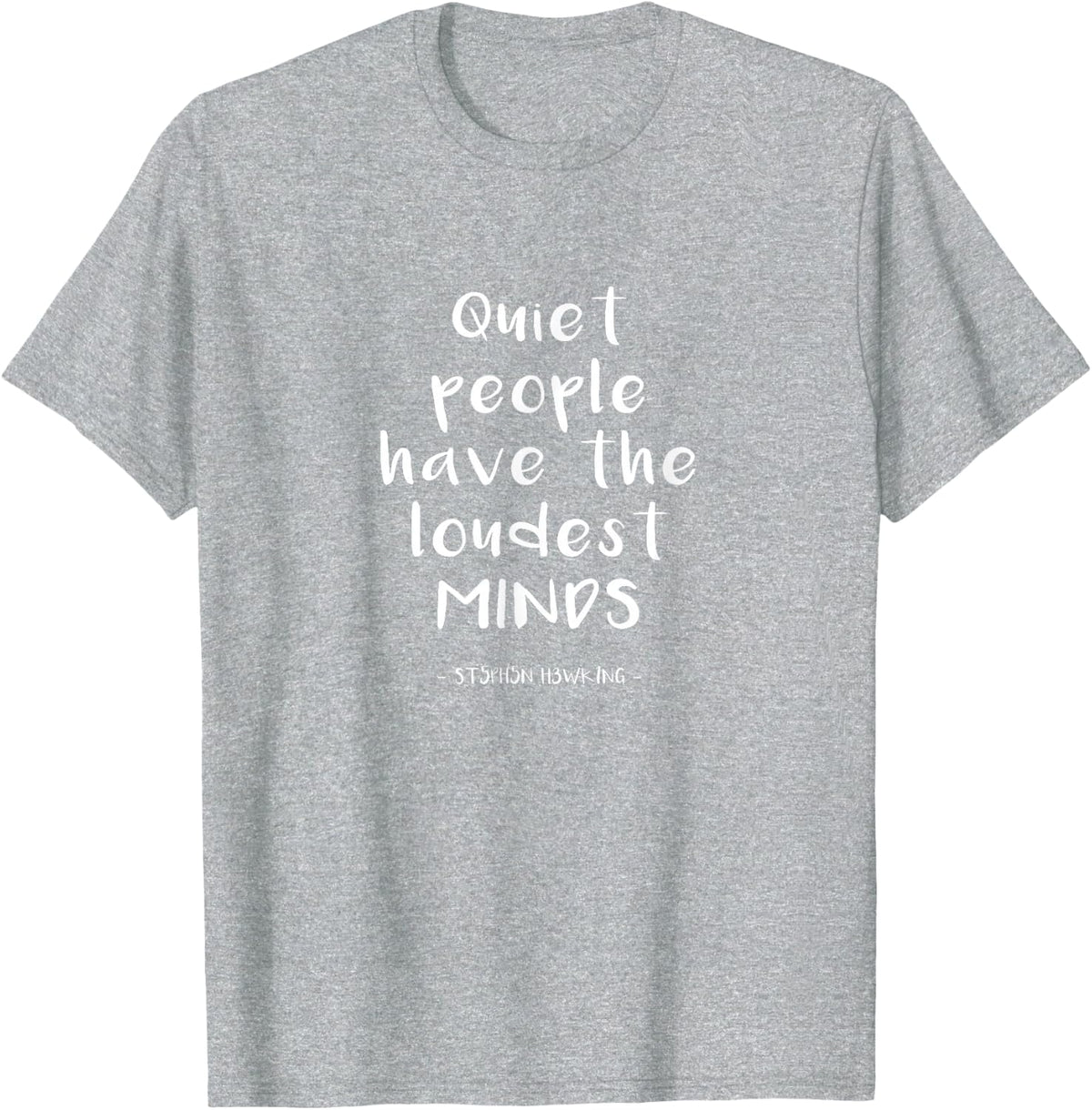 SCIENCE QUOTE, QUIET PEOPLE HAVE THE LOUDEST MINDS T-Shirt - Heather Grey