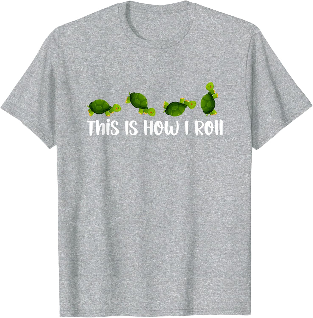 Sea Turtle Lover This Is How I Roll Turtles Cute Inspiration T-Shirt - Heather Grey