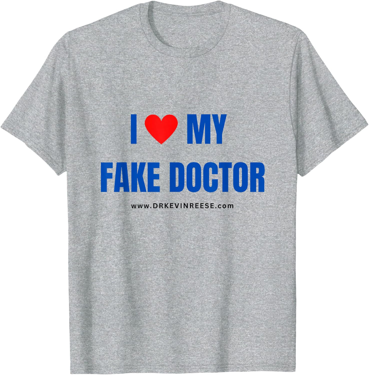 I Love My Fake Doctor T-Shirt - Heather Grey