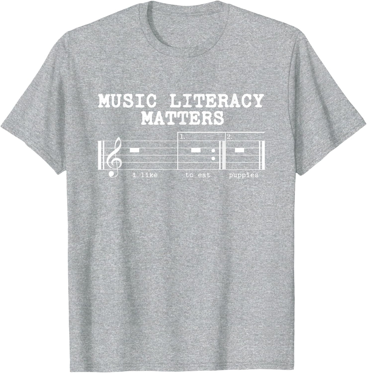 Music Literacy Matters I Like To Eat Puppies Joke Funny T-Shirt - Heather Grey