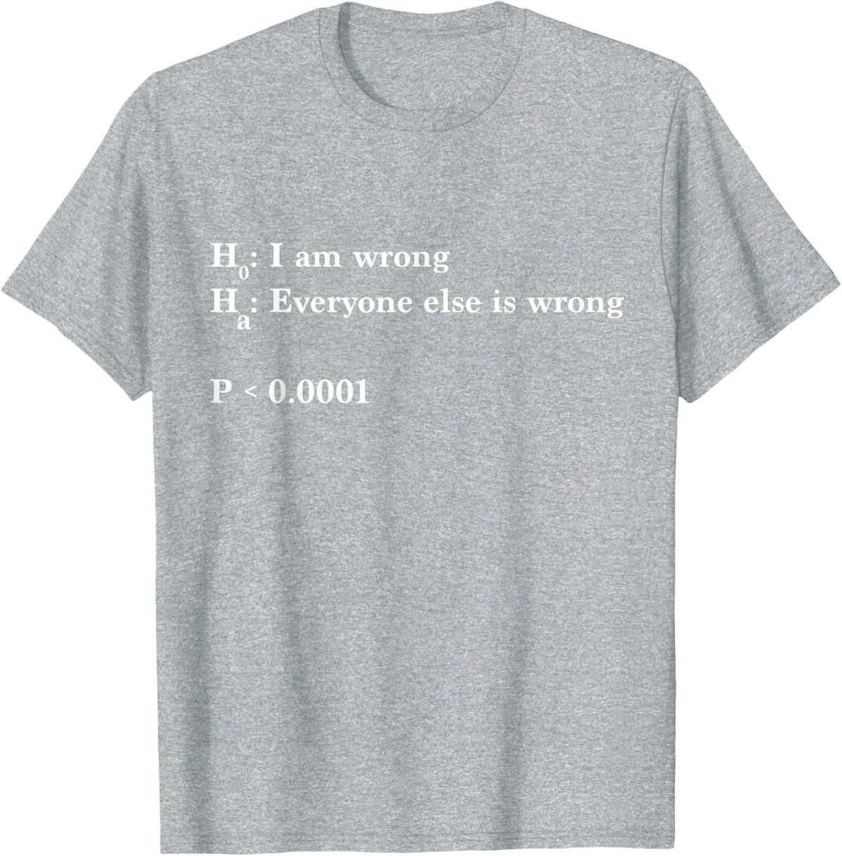 Statistics and Data Science - Alternative Hypothesis is True T-Shirt - Heather Grey