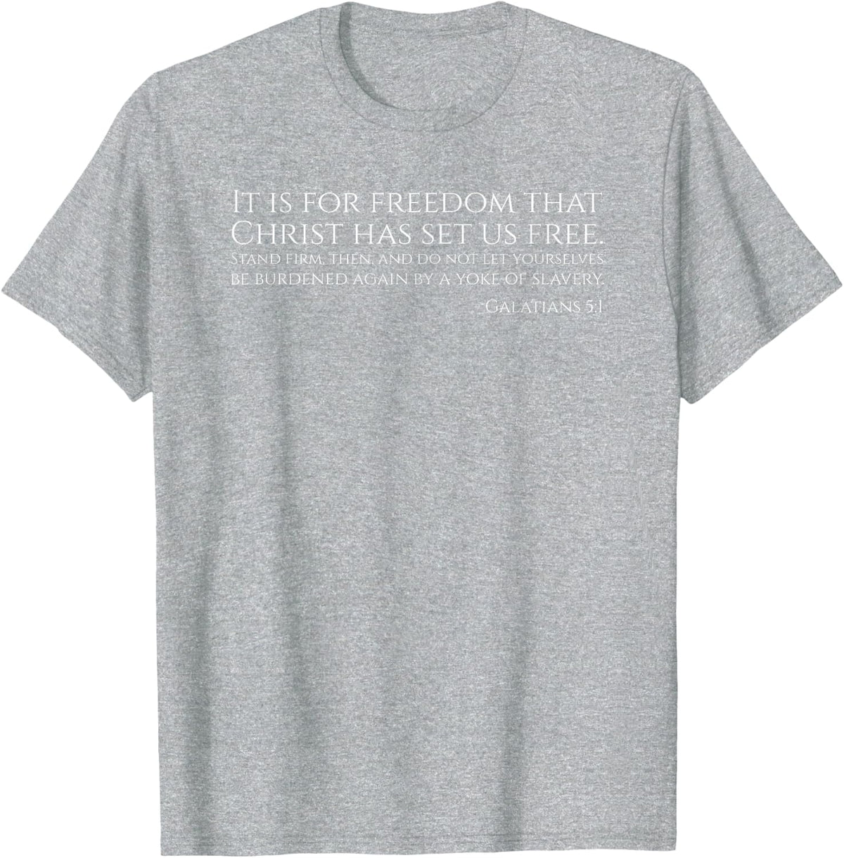 Motivational Bible Verse On Freedom - Galatians 5:1 T-Shirt - Heather Grey