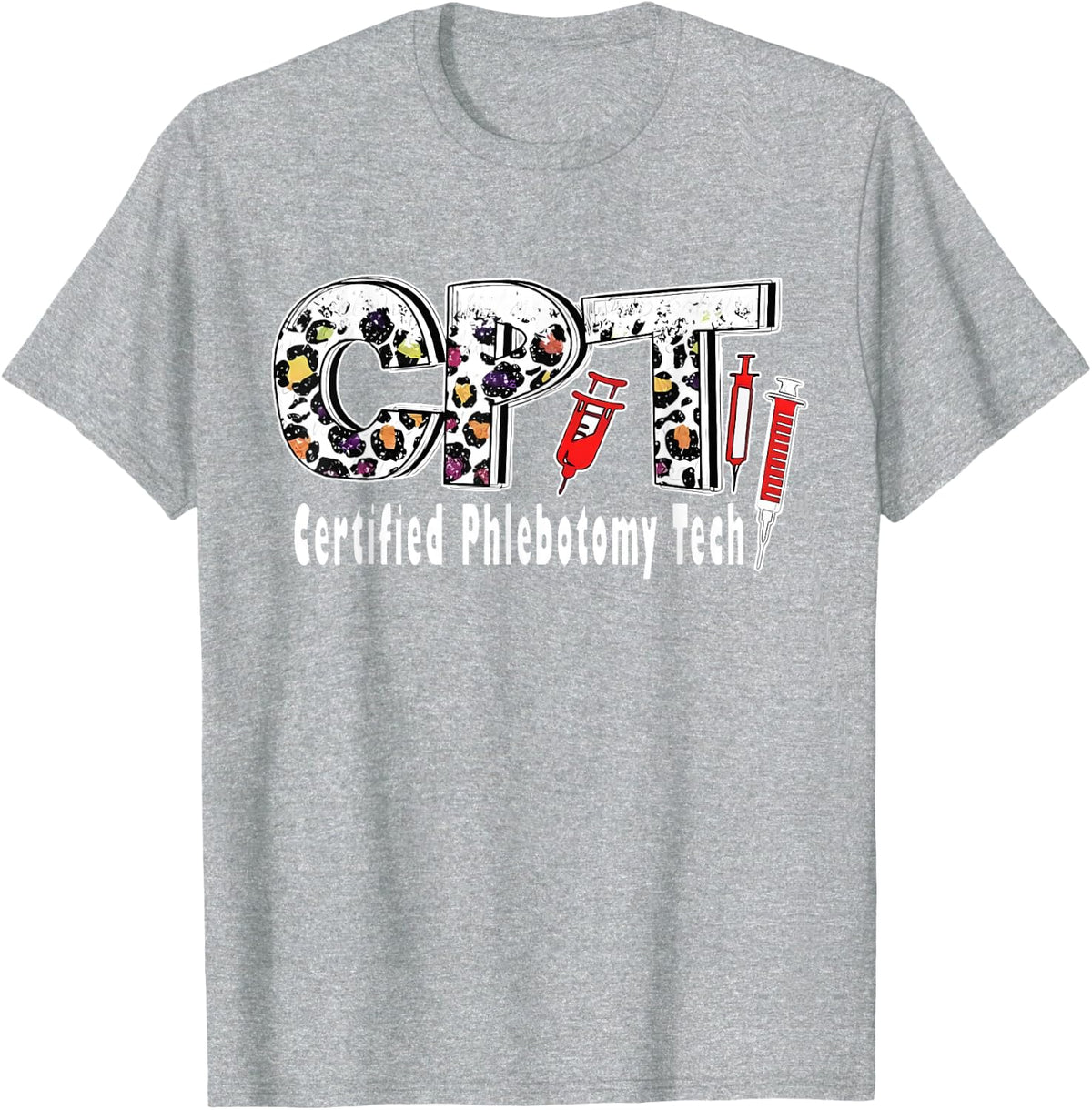 Leopard CPT Certified Phlebotomy Tech Phlebotomist RN Nurse T-Shirt - Heather Grey