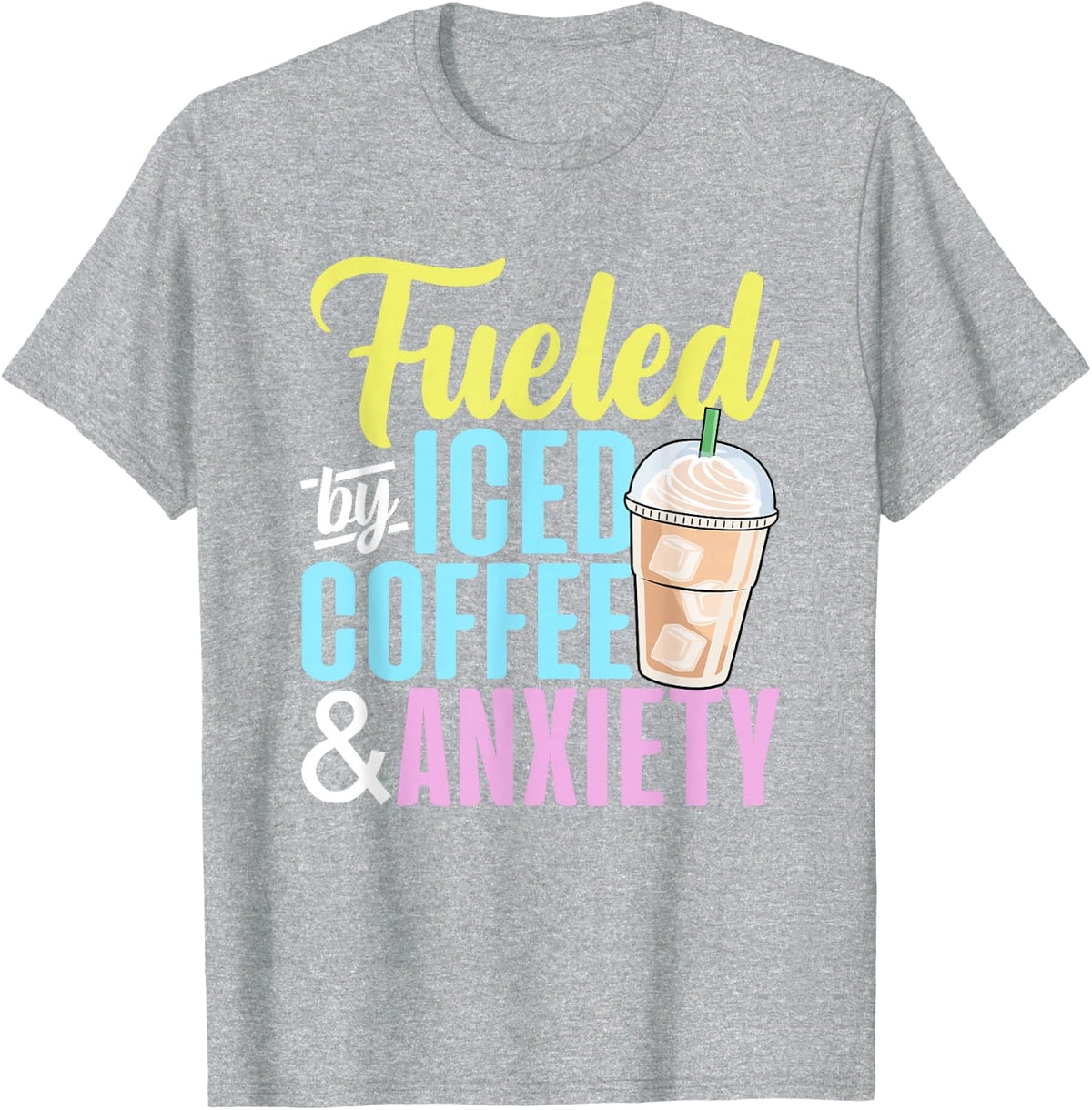 Fueled by Iced Coffee and Anxiety Coffee Lover Caffeine T-Shirt - Heather Grey