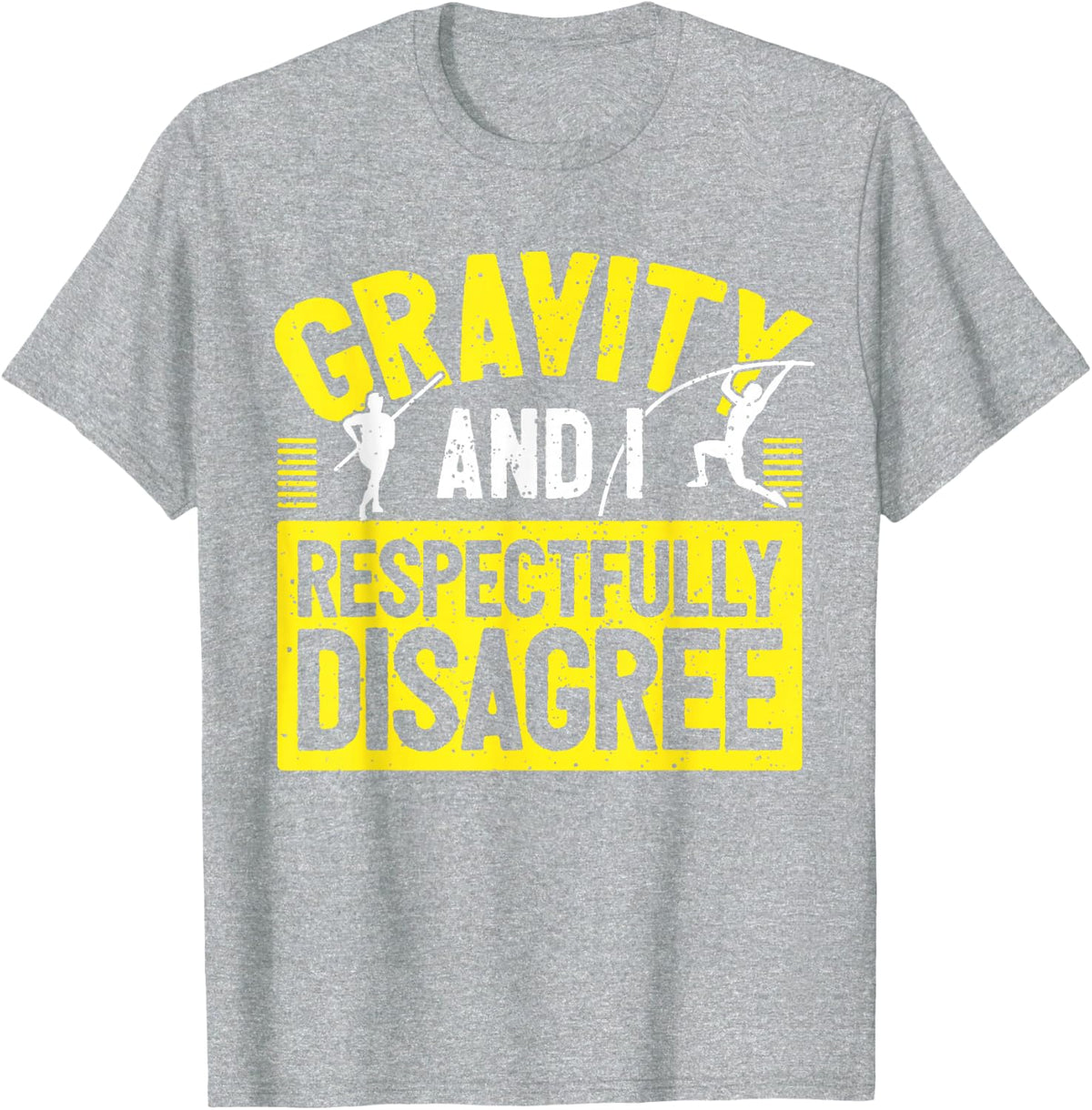 Pole Vaulter Pole Vault Gravity And I Disagree - Pole Vault T-Shirt - Heather Grey