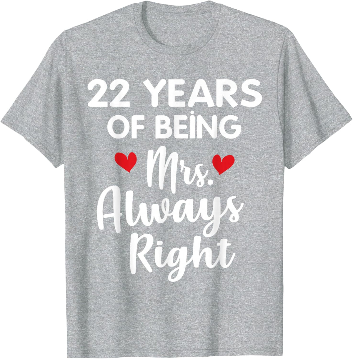22nd Wedding Gift Mrs Always Right Anniversary Gift for Wife T-Shirt - Heather Grey