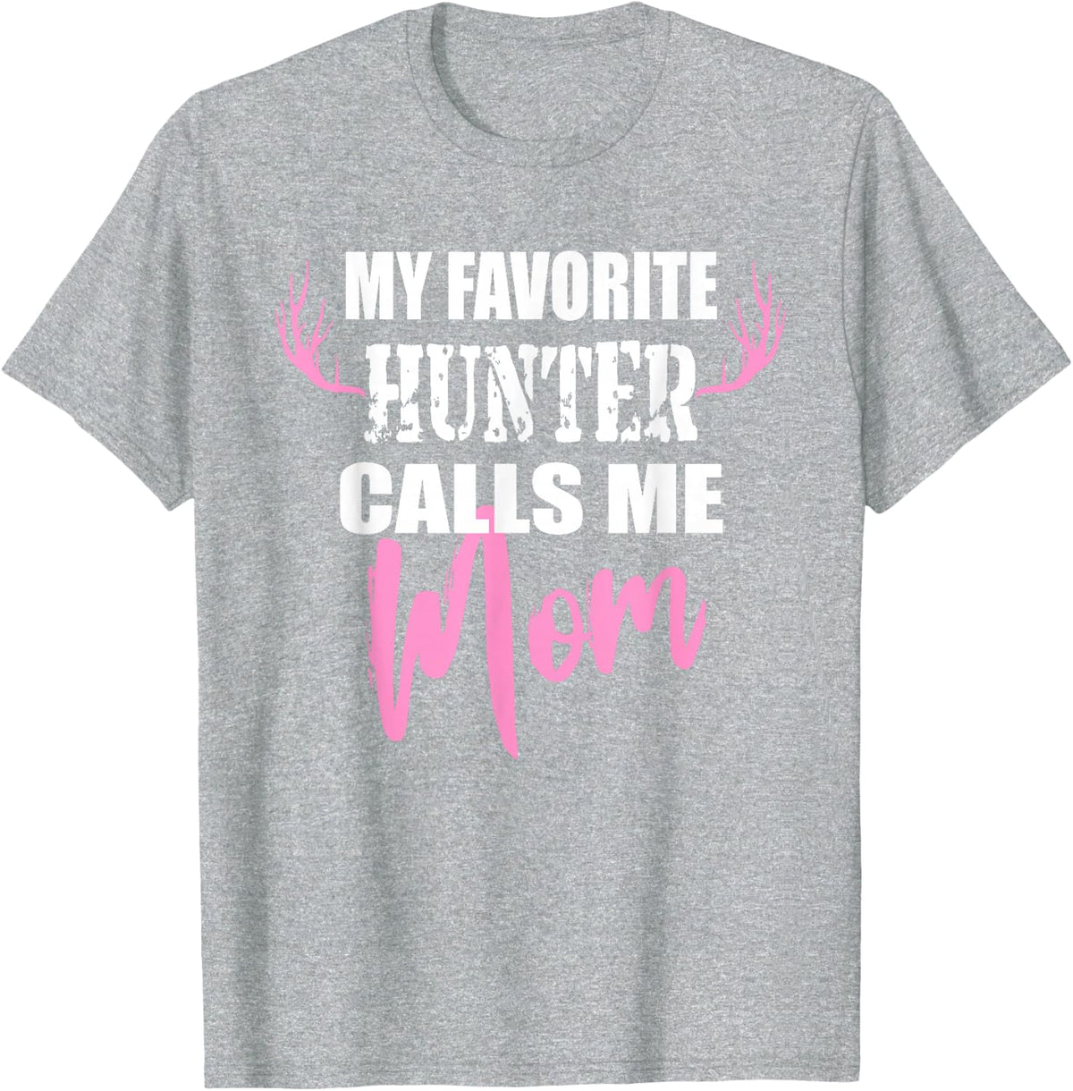 My Favorite Hunter Calls Me Mom Deer Hunting Gift for Mother T-Shirt - Heather Grey