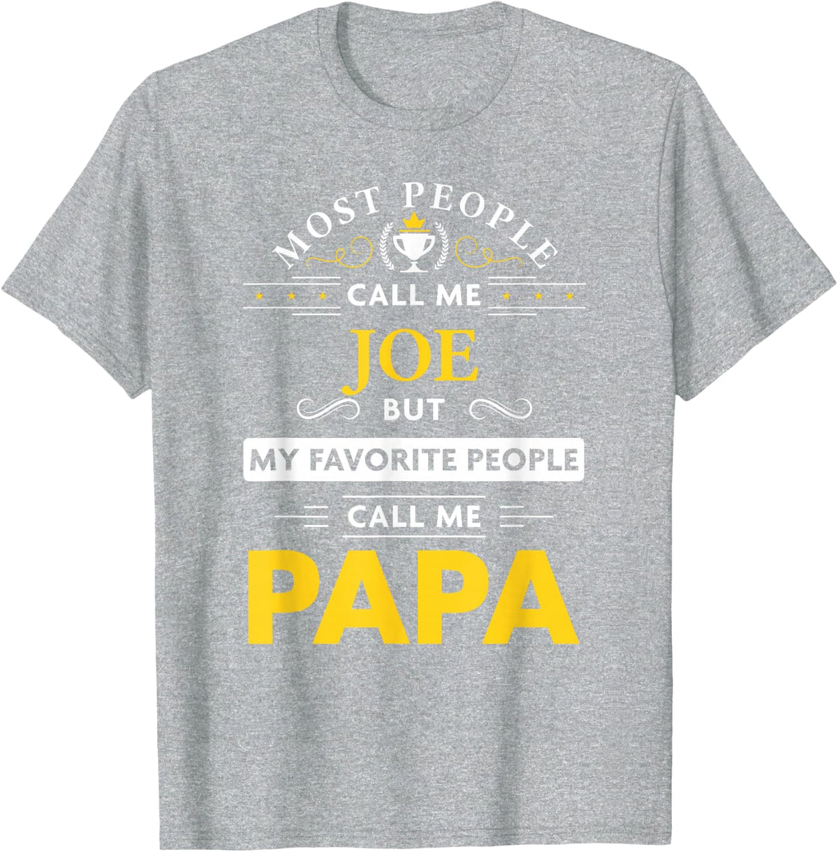 Joe Name Gift - My Favorite People Call Me Papa T-Shirt - Heather Grey