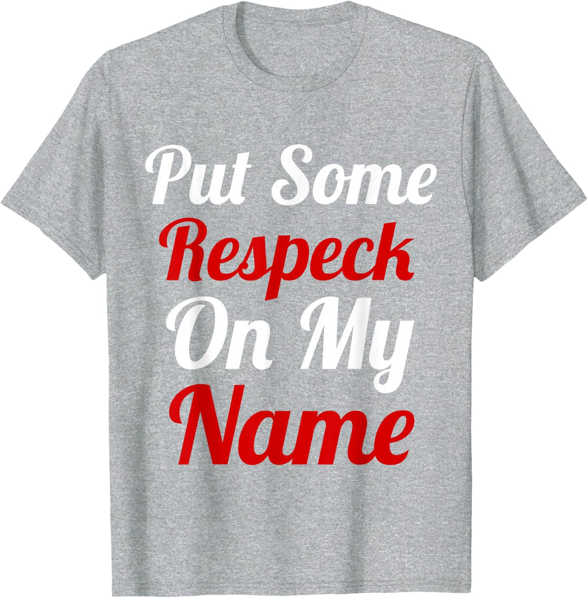 Put Some Respeck On My Name Hip Hop Rap Urban T-Shirt T-Shirt - Heather Grey