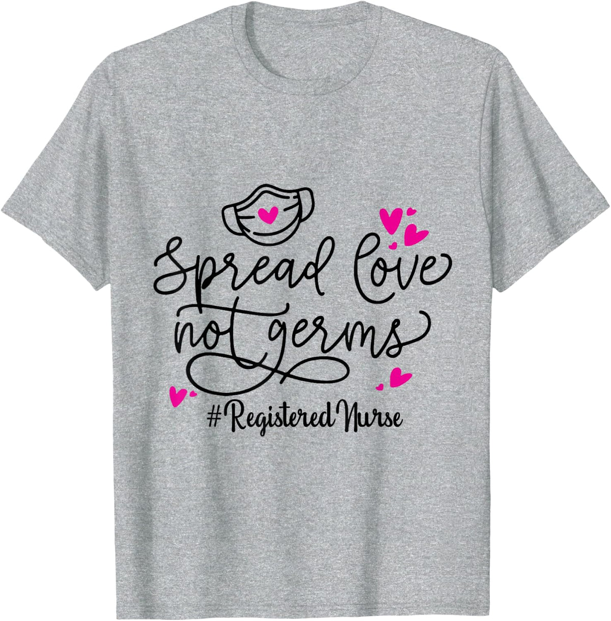 Spread Love Not Germs Registered Nurse Valentine's Day T-Shirt - Heather Grey