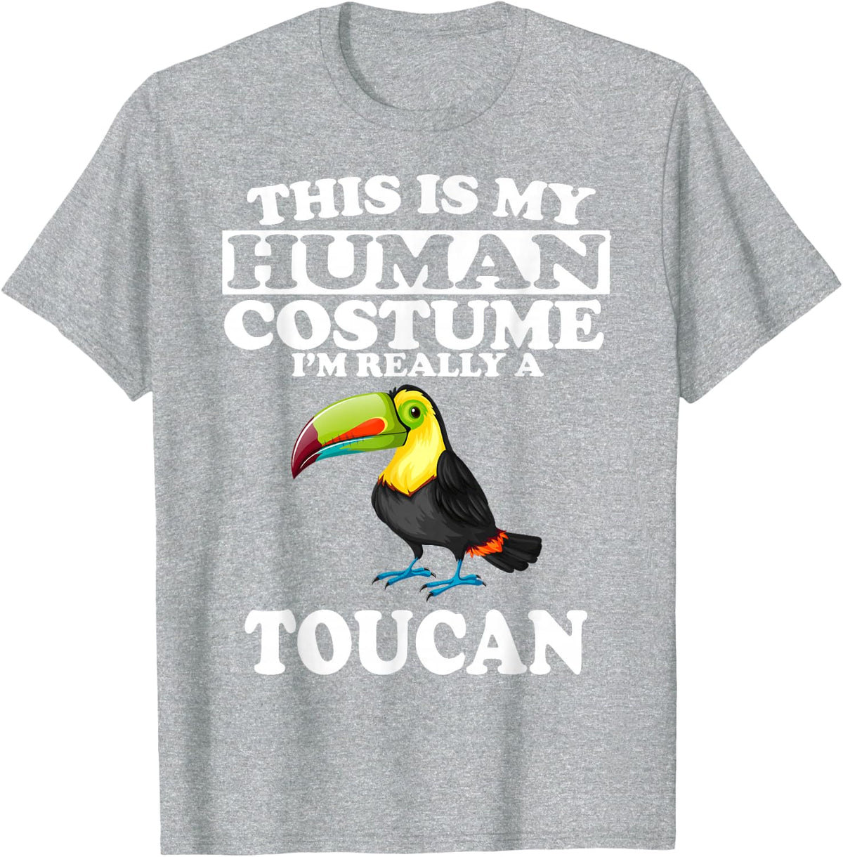 This is My Human Costume I'm Really A Toucan Bird Tee T-Shirt - Heather Grey