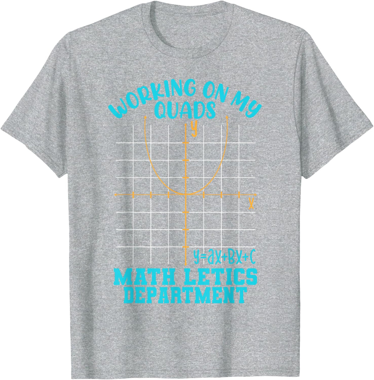 I Work on My Quads Funny Humour for Algebra Math Teachers T-Shirt - Heather Grey