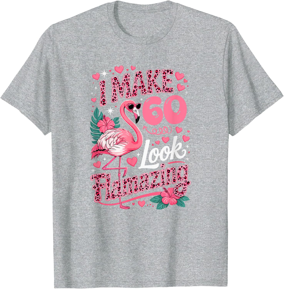 Making 60 Look Amazing 60th Bday Leopard Flamingo Sunglasses T-Shirt - Heather Grey