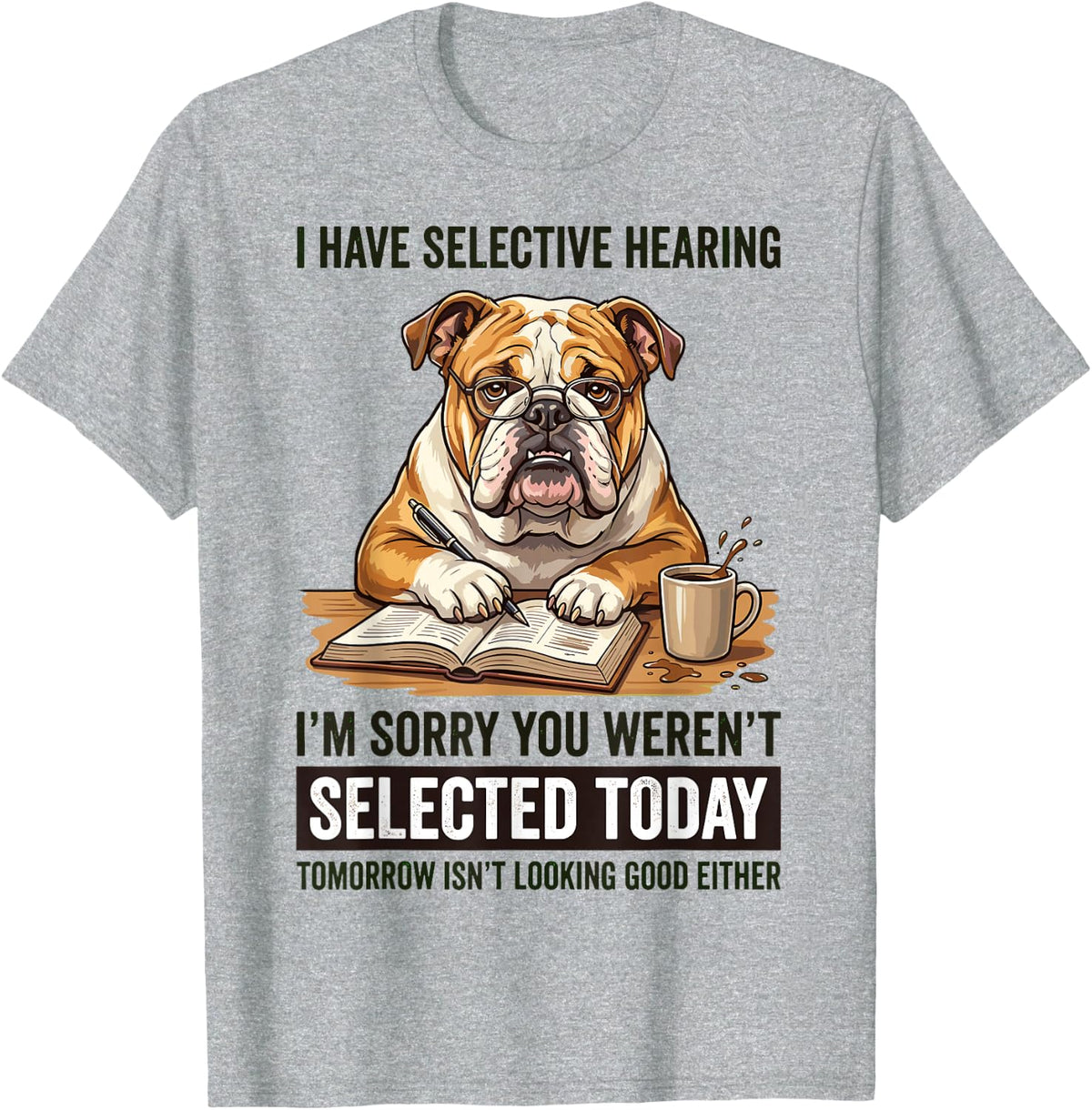 I Have Selective Hearing Funny English Bulldog Sarcasm T-Shirt - Heather Grey