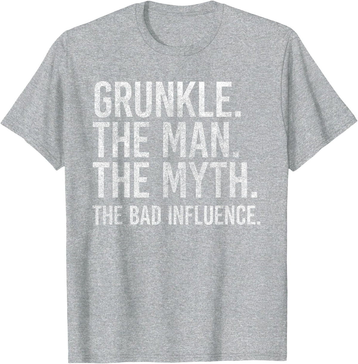 Grunkle The Man The Myth The Bad Influence Funny Uncle Retro T-Shirt - Heather Grey