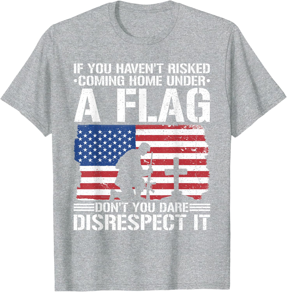 If You Haven't Risked Coming Home Under A Flag T-Shirt - Heather Grey